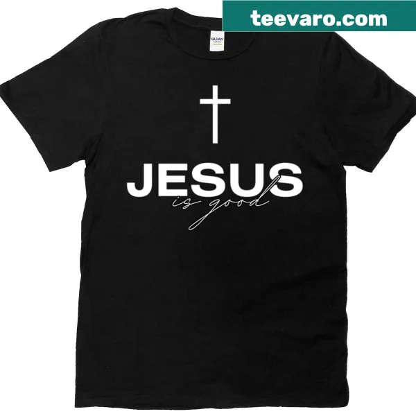T-shirt featuring the phrase 'Jesus Is Good'