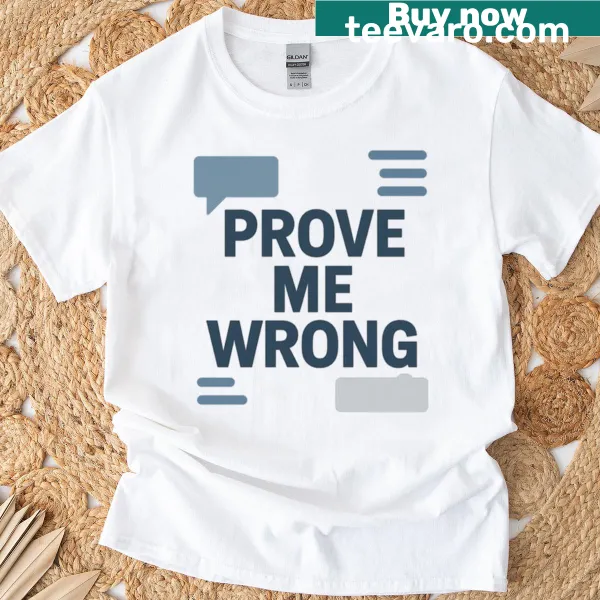 Debate-themed T-shirt with the phrase 'Prove Me Wrong' in bold letters