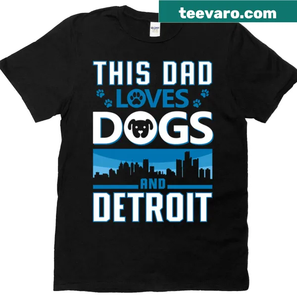 Dog lover t-shirt for dads with text about dogs and Detroit