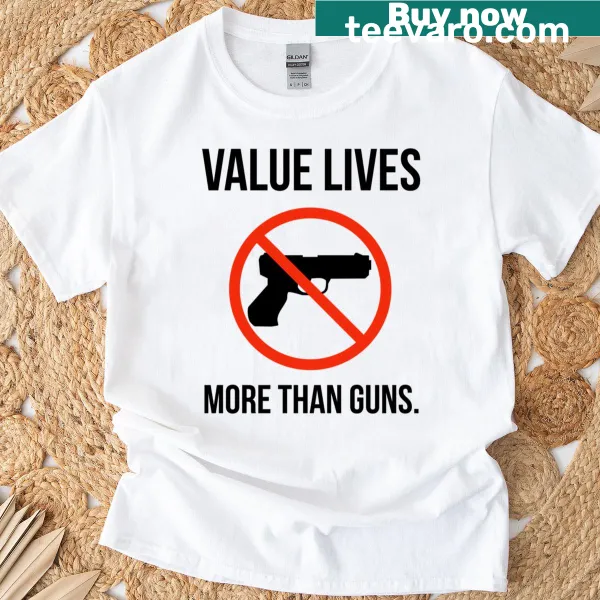 Value Lives More Than Guns text on T-shirt