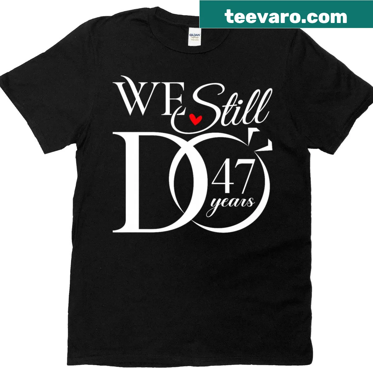 Typographic design stating 'We Still Do' for 47th wedding anniversary — on a men's t-shirt
