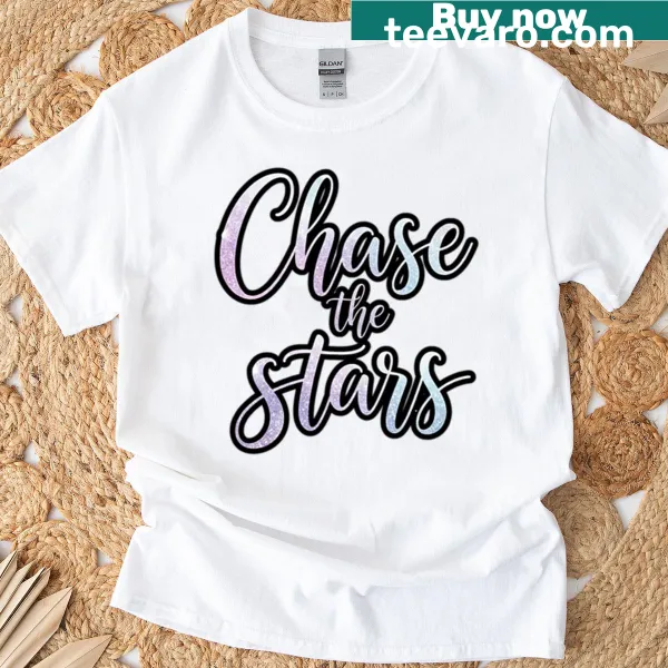 Inspirational shirt with 'Chase The Stars' text design