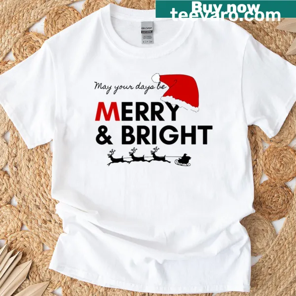 T-shirt with the phrase 'May Your Day Be Merry And Bright'