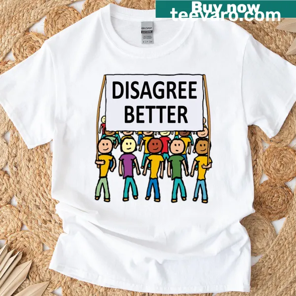 T-shirt with the phrase 'Disagree Better' in a playful design
