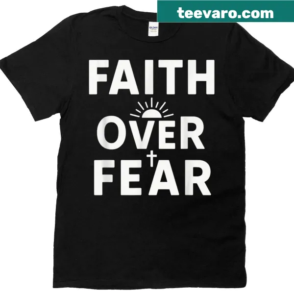 Faith Over Fear t-shirt featuring an inspirational Bible verse