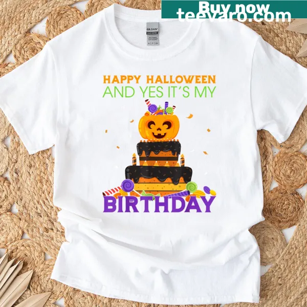 T-shirt with 'Happy Halloween And Yes Its My Birthday' text