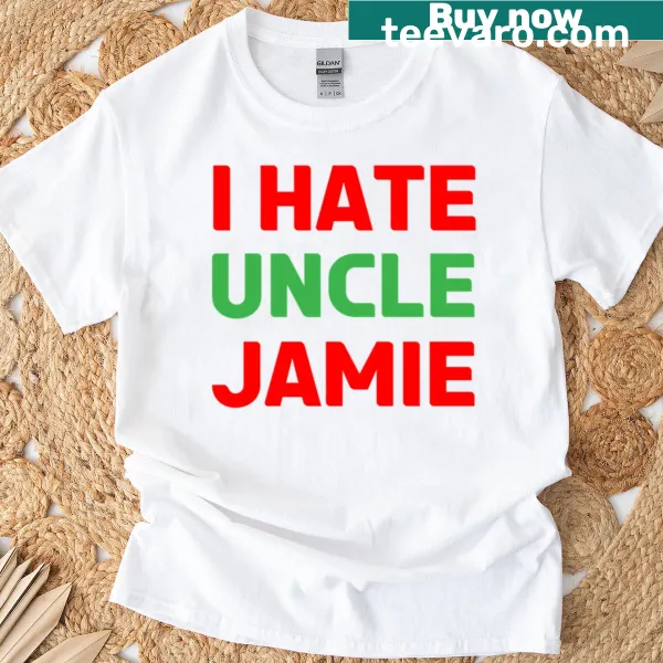 Humorous t-shirt with text expressing love-hate for Uncle Jamie