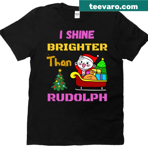 Festive t-shirt with the phrase 'I Shine Brighter Than Rudolph'