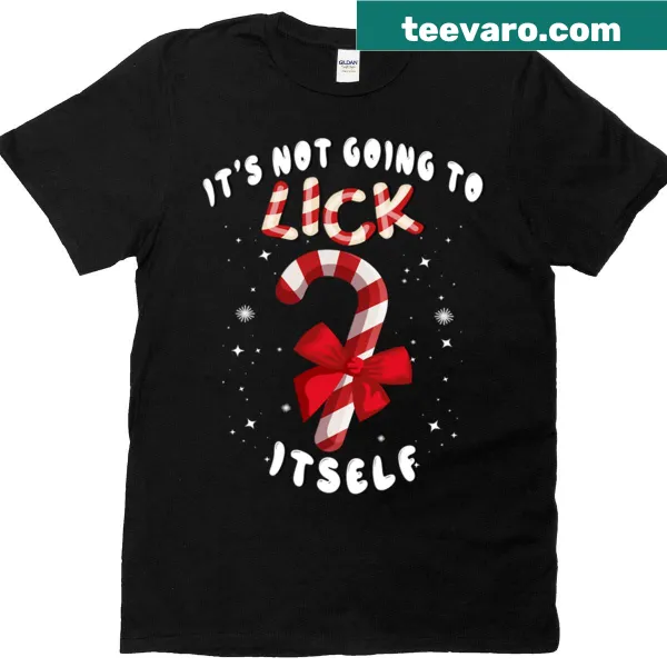 Funny Christmas T-shirt with the phrase 'It's Not Going To Lick Itself'