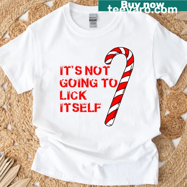 Funny Christmas t-shirt with the phrase 'It’s Not Going To Lick Itself.'