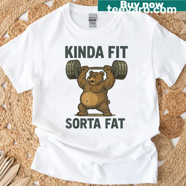 Funny gym bear graphic with 'Kinda Fit Sorta Fat' text