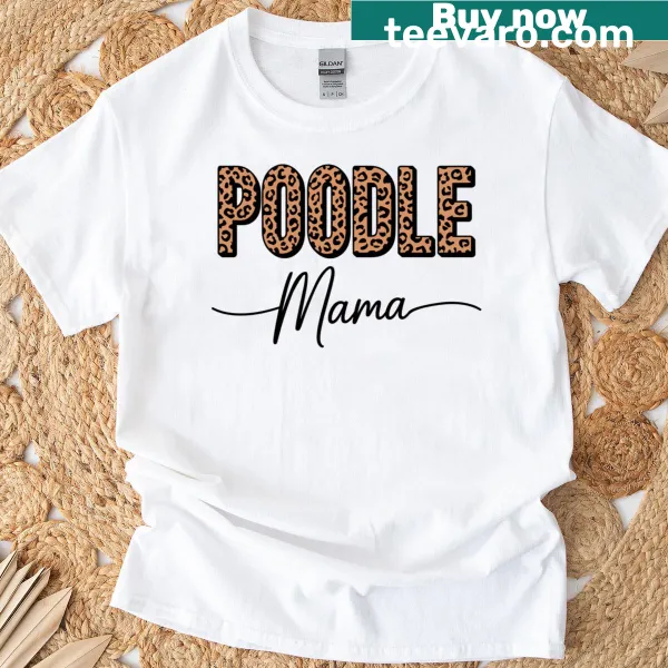Poodle Mama design with leopard print pattern on a t-shirt
