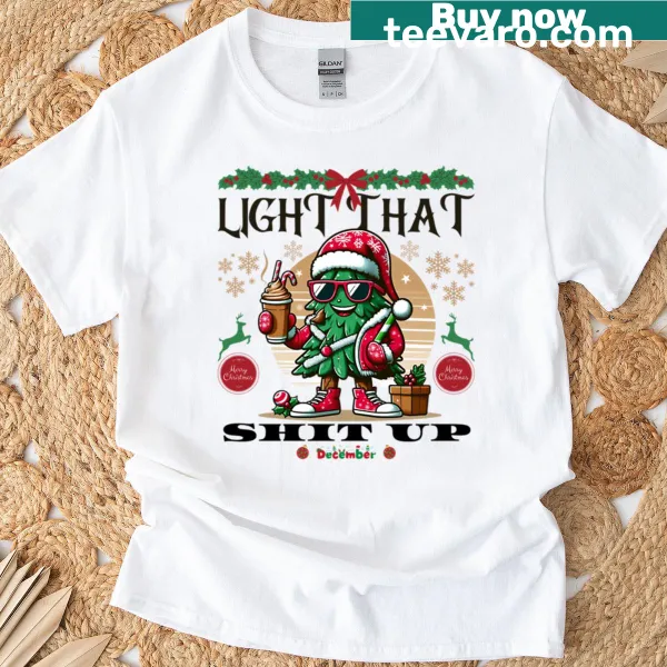 Christmas T-shirt with the phrase 'Light That Christmas Tree Up'