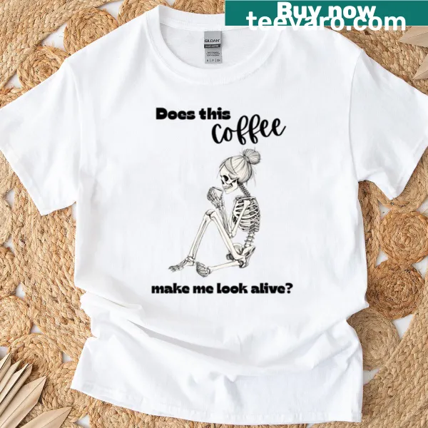 Fun t-shirt with a skeleton and the phrase about coffee