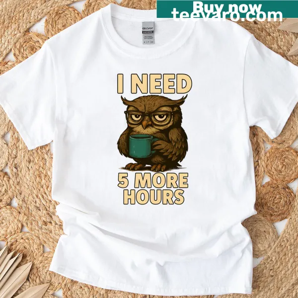 Sleepy owl graphic with text 'I Need 5 More Hours'
