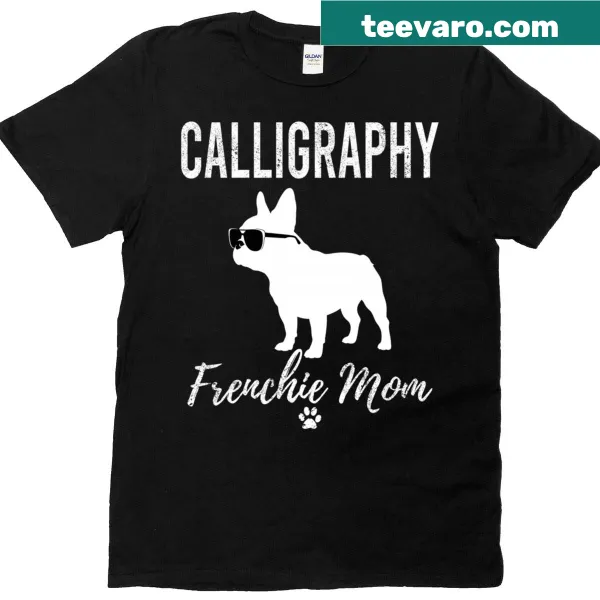 Calligraphy Frenchie Mom t-shirt with humorous text
