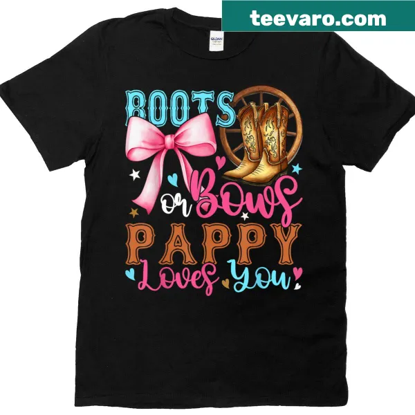 Gender reveal t-shirt with the phrase 'Boots Or Bows Pappy Loves You'