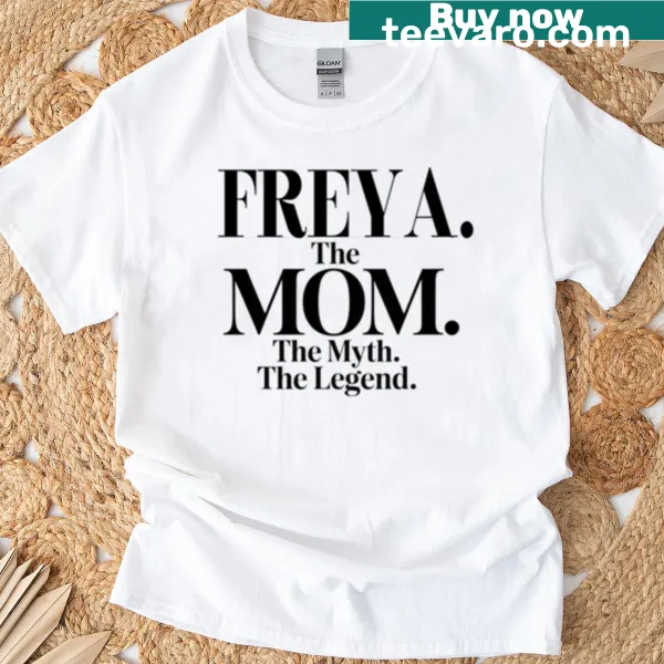 Funny T-shirt with the phrase 'Freya - The Mom, The Myth, The Legend'