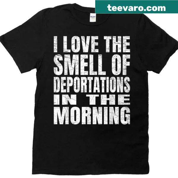 Humorous T-shirt featuring the phrase about deportations in stylish typography.