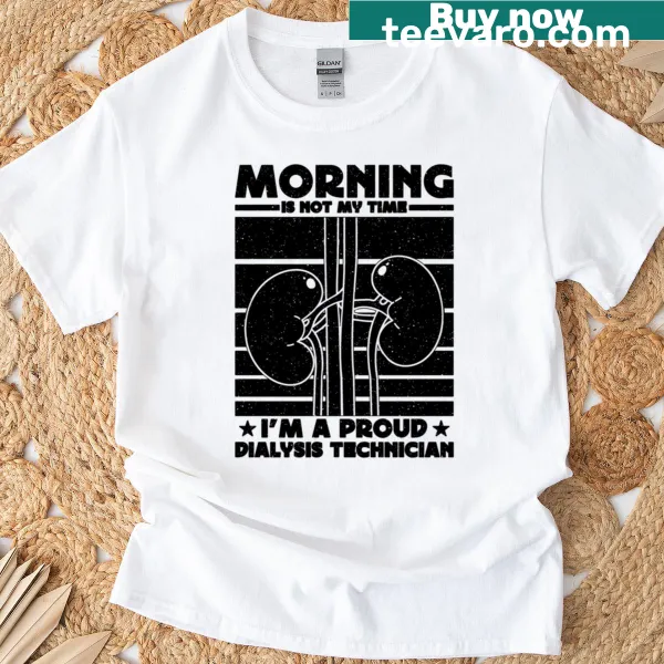 Funny T-shirt with the text 'I'm Not A Morning Person' for dialysis techs