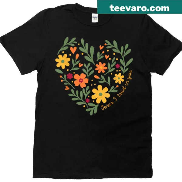 Heart and flower illustration with 'Jesus I Trust In You' on a women's t-shirt