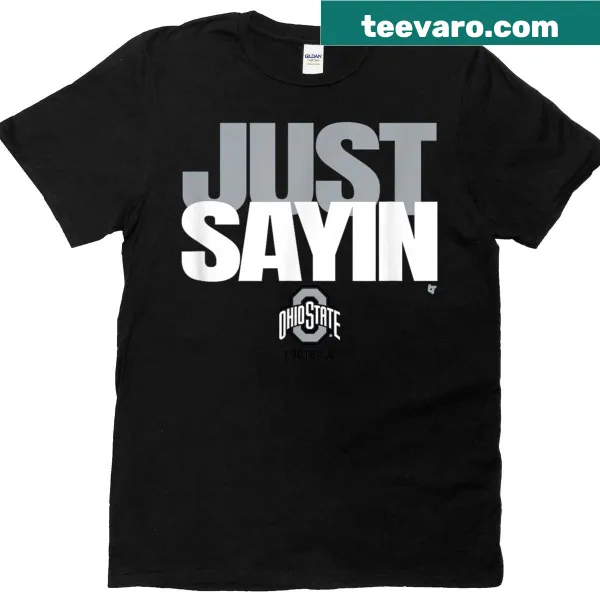 Ohio State football t-shirt with 'Just Sayin' in bold text