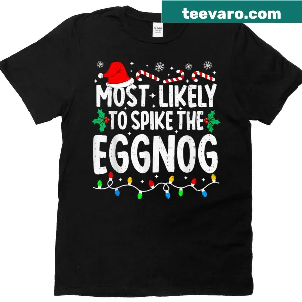 Funny holiday shirt with 'Most Likely To Spike The Eggnog' text
