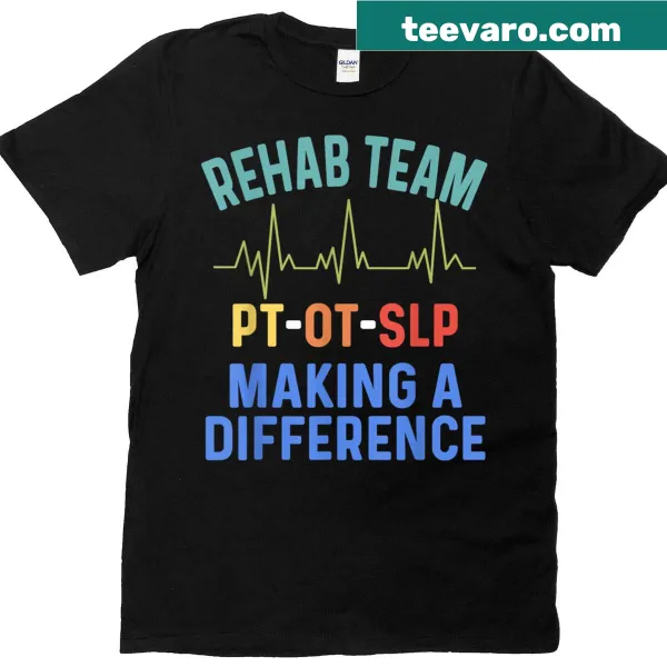 T-shirt honoring rehab professionals with the phrase 'Making A Difference'