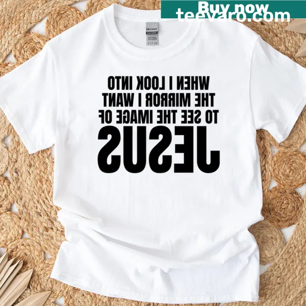 Inspirational t-shirt with 'When I Look In The Mirror' text