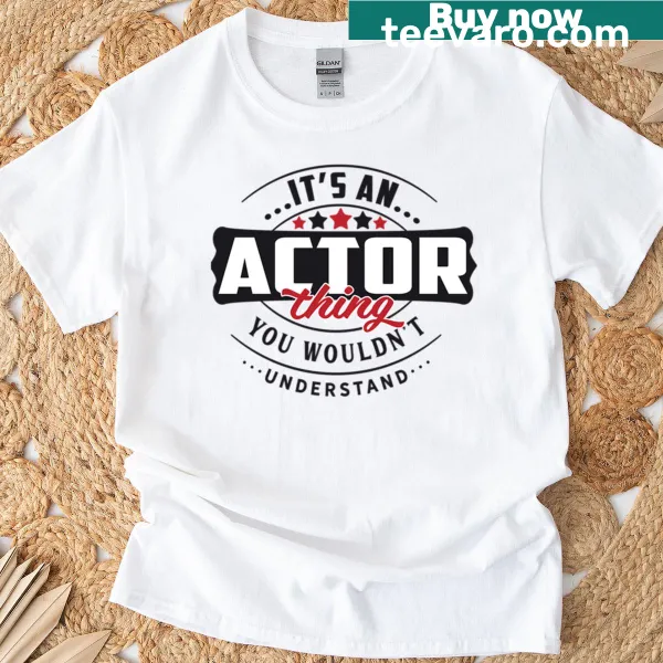 Playful Actor Occupations T-shirt with humorous text