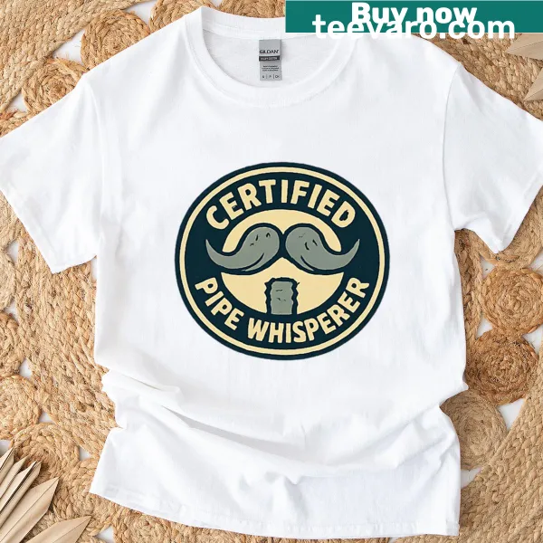 Playful typography t-shirt declaring 'Certified Pipe Whisperer' for pipe fitters