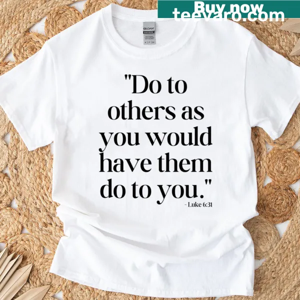 Bible quote T-shirt with Luke 631 text design