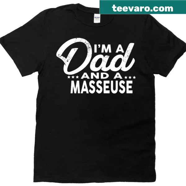 Premium t-shirt declaring I'm a Dad and a Masseuse for Masseuses