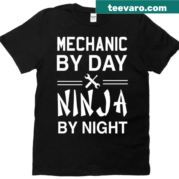 T-shirt with the phrase 'Mechanic By Day Ninja By Night.'