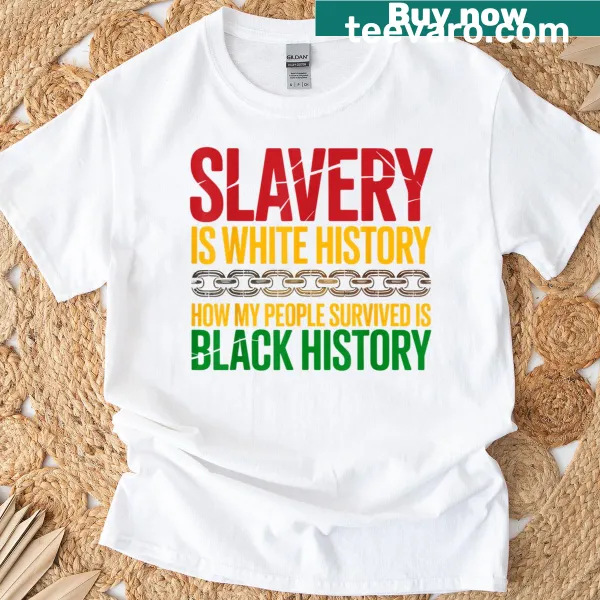 Bold typography T-shirt with 'Slavery Is White History' phrase