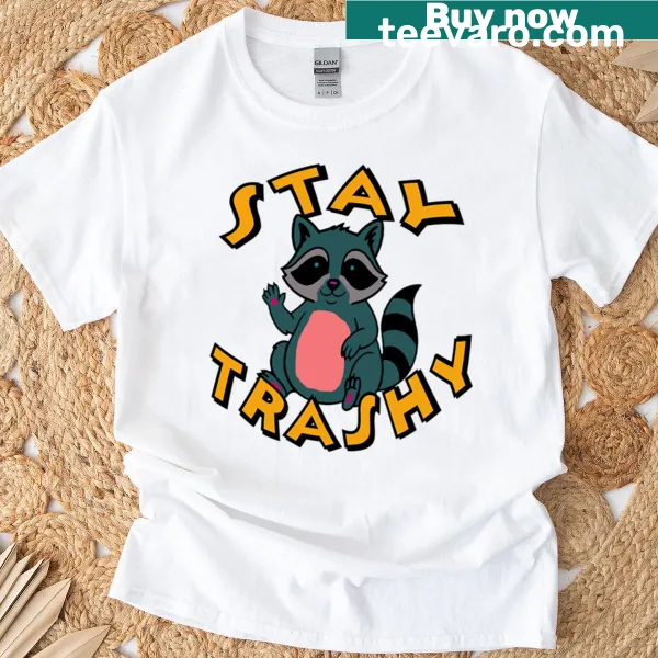 T-shirt with humorous 'Stay Trashy' text design