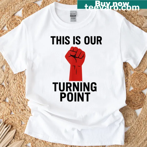 Inspirational typography t-shirt featuring the phrase 'This Is Our Turning Point'