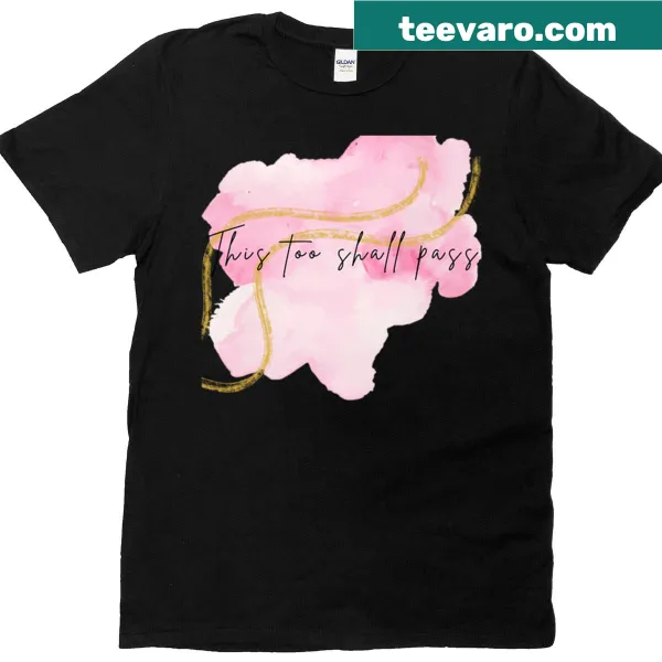 Inspirational T-shirt with the phrase 'This Too Shall Pass' in elegant typography