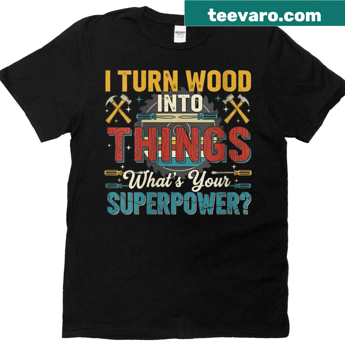 Woodworker t-shirt that says I Turn Wood Into Things — on a men's t-shirt