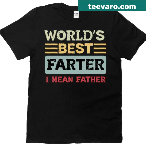 Funny typography t-shirt saying 'World's Best Farter I Mean Father'
