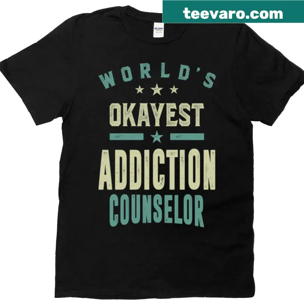 Funny 'World's Okayest Addiction Counselor' text on a t-shirt
