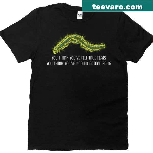 Edgy typography t-shirt with the phrase 'You Think You’ve Felt True Fear'