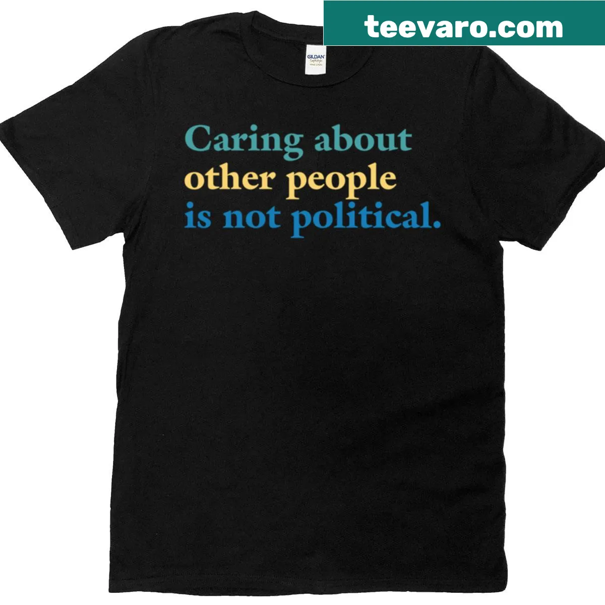 T-shirt with the quote 'Caring About Other People Is Not Political' — on a men's t-shirt