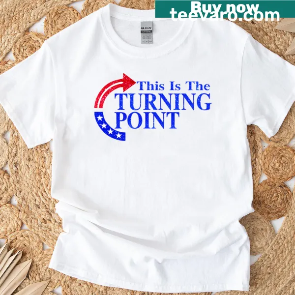 Patriotic t-shirt featuring the phrase 'This Is The Turning Point'