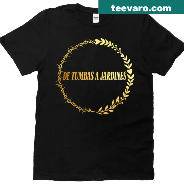 T-shirt with the phrase 'De Tumbas A Jardines'