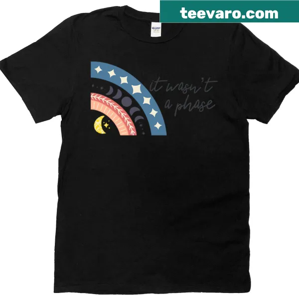 T-shirt with the statement 'It Wasn't A Phase' for self-affirmation