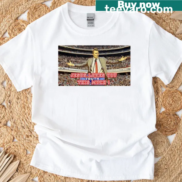 T-shirt with 'Jesus Loves You This Much' text and graphic