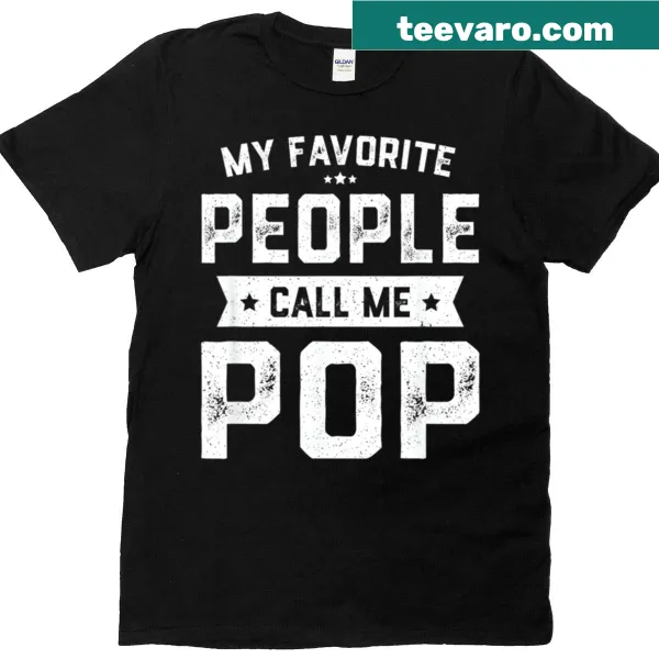 Funny T-shirt with text 'My Favorite People Call Me Pop'