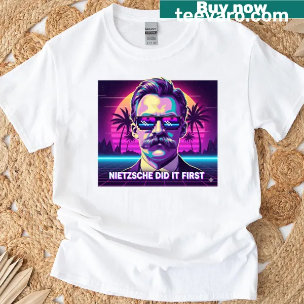 Witty T-shirt with Nietzsche Did It First text