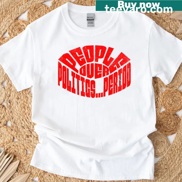 T-shirt with bold text 'People Over Politics' advocating for social awareness